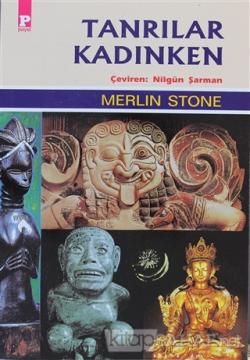 Tanrılar Kadınken - Merlin Stone | Yeni ve İkinci El Ucuz Kitabın Adre