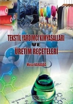 Tekstil Yardımcı Kimyasalları ve Üretim Reçeteleri - Musa Karadağ | Ye