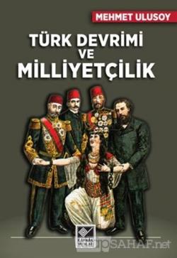 Türk Devrimi ve Milliyetçilik - Mehmet Ulusoy- | Yeni ve İkinci El Ucu