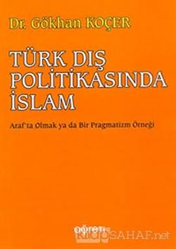 Türk Dış Politikasında İslam - Gökhan Koçer- | Yeni ve İkinci El Ucuz 