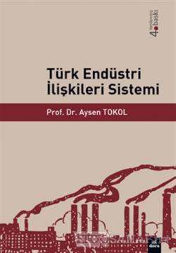 Türk Endüstri İlişkileri Sistemi - Aysen Tokol | Yeni ve İkinci El Ucu