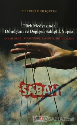 Turk Medyasinda Donusum Ve Degisen Sahiplik Yapisi Elif Pinar Kilica
