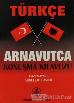 Türkçe - Arnavutça Konuşma Kılavuzu - Abdullah Hamidi- | Yeni ve İkinc