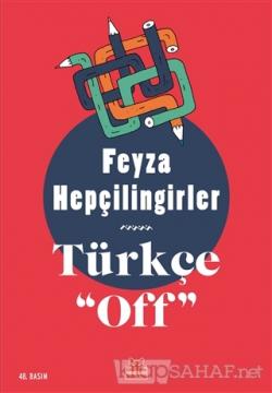 Türkçe Off - Feyza Hepçilingirler | Yeni ve İkinci El Ucuz Kitabın Adr
