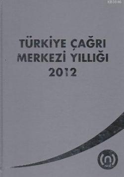 Türkiye Çağrı Merkezi Yıllığı 2012 - Kolektif | Yeni ve İkinci El Ucuz