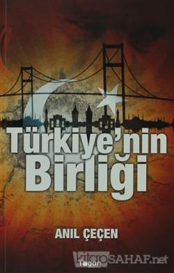 Türkiye'nin Birliği - Anıl Çeçen | Yeni ve İkinci El Ucuz Kitabın Adre