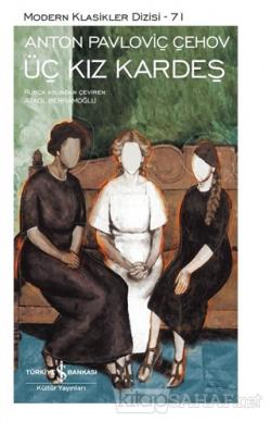 Üç Kız Kardeş - Anton Pavloviç Çehov | Yeni ve İkinci El Ucuz Kitabın 
