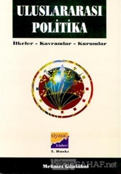 Uluslararası Politika İlkeler, Kavramlar, Kurumlar