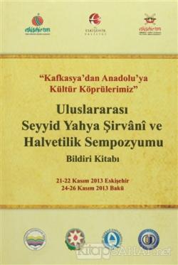 Uluslararası Seyyid Yahya Şirvani ve Halvetilik Sempozyumu Bildiri Kit