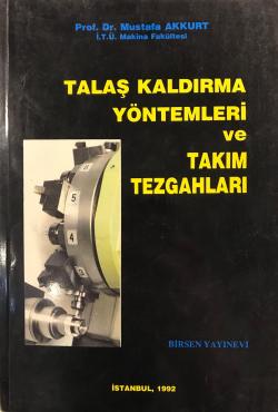 TALAŞ KALDIRMA YÖNTEMLERİ VE TAKIM TEZGAHLARI - Mustafa Akkurt | Yeni 
