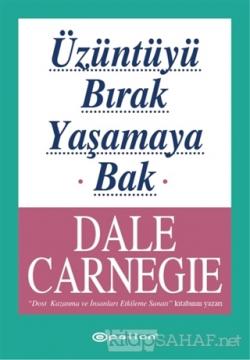 Üzüntüyü Bırak Yaşamaya Bak - Dale Carnegie- | Yeni ve İkinci El Ucuz 