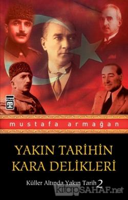 Yakın Tarihin Kara Delikleri - Mustafa Armağan- | Yeni ve İkinci El Uc