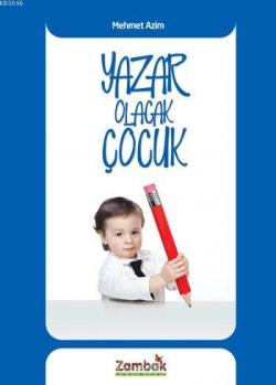 Yazar Olacak Çocuk - Mehmet Azim- | Yeni ve İkinci El Ucuz Kitabın Adr