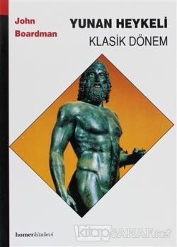 Yunan Heykeli Klasik Donem John Boardman Yeni Ve Ikinci El Ucuz K