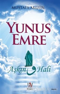 Yunus Emre : Aşkın Vav Hali - Mustafa Akgün | Yeni ve İkinci El Ucuz K