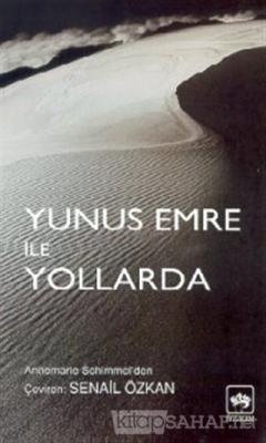 Yunus Emre Ile Yollarda Annemarie Schimmel Yeni Ve Ikinci El Ucuz