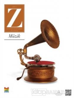 Z Dergisi Tematik Mevsimlik Kültür Sanat Şehir Dergisi Sayı: 4 Müzik -