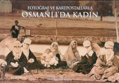 Fotoğraf ve Kartpostallarla Osmanlı'da Kadın - - | Yeni ve İkinci El U