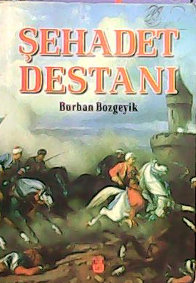 ŞEHADET DESTANI - Burhan Bozgeyik- | Yeni ve İkinci El Ucuz Kitabın Ad