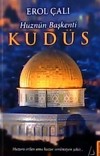 Hüznün Başkenti Kudüs - Erol Çalı | Yeni ve İkinci El Ucuz Kitabın Adr