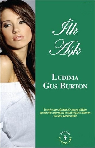 İlk Aşk - Ludima Gus Burton- | Yeni ve İkinci El Ucuz Kitabın Adresi
