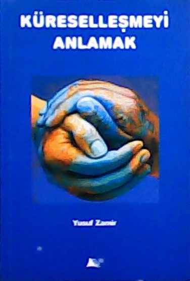 Küreselleşmeyi Anlamak - Yusuf Zamir | Yeni ve İkinci El Ucuz Kitabın 