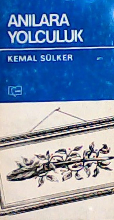ANILARA YOLCULUK - Kemal Sülker | Yeni ve İkinci El Ucuz Kitabın Adres