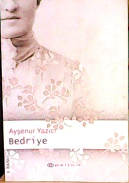 BEDRİYE - Ayşenur Yazıcı- | Yeni ve İkinci El Ucuz Kitabın Adresi