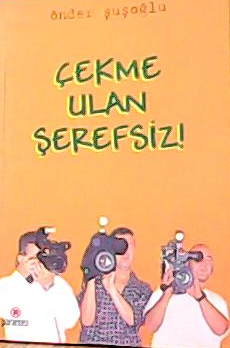 çekme ulan şerefsiz - Önder Şuşoğlu- | Yeni ve İkinci El Ucuz Kitabın 