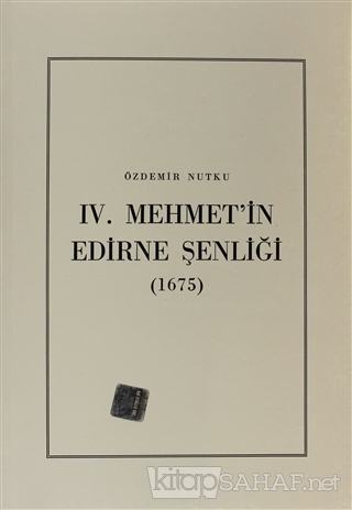 4. Mehmet'in Edirne Şenliği (1675) - Özdemir Nutku- | Yeni ve İkinci E