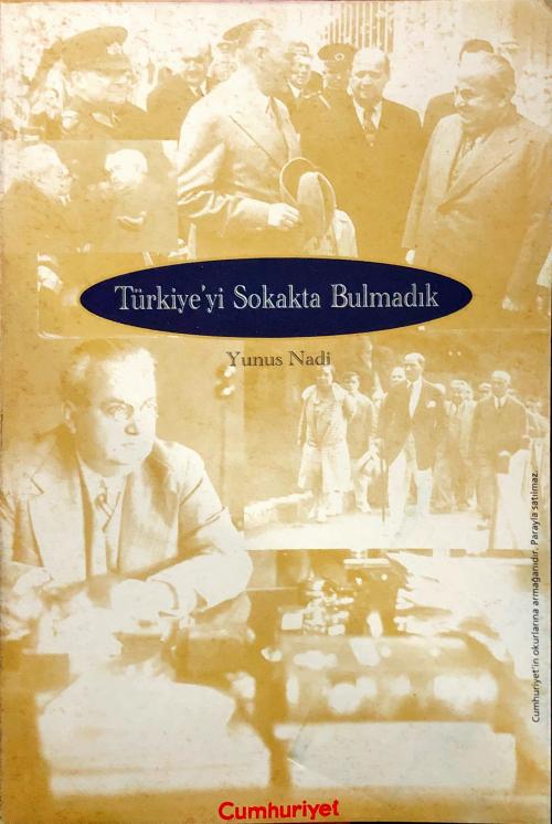 Türkiyeyi Sokakta Bulmadık - YUNUS NADİ | Yeni ve İkinci El Ucuz Kitab