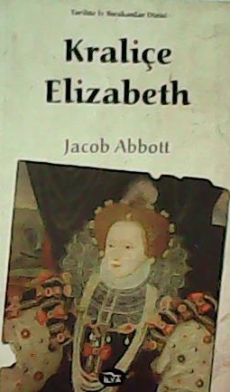 Kraliçe Elizabeth - Jacob Abbott | Yeni ve İkinci El Ucuz Kitabın Adre