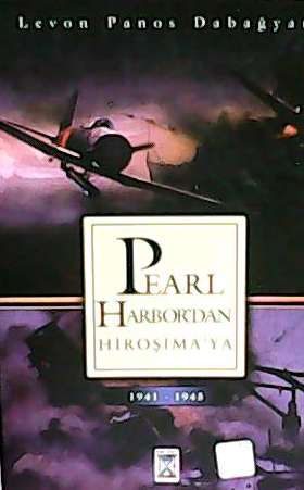 Pearl Harbor'dan Hiroşima'ya - Levon Panos Dabağyan | Yeni ve İkinci E