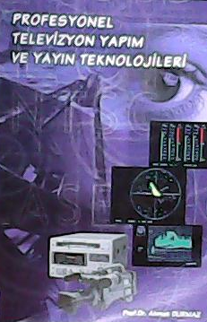 Profesyonel Televizyon Yapım Ve Yayın Teknolojileri - Ahmet Durmaz | Y