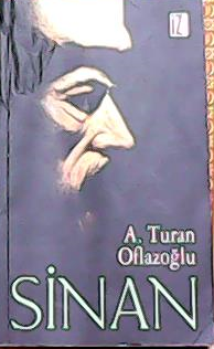 SİNAN - A. Turan Oflazoğlu- | Yeni ve İkinci El Ucuz Kitabın Adresi