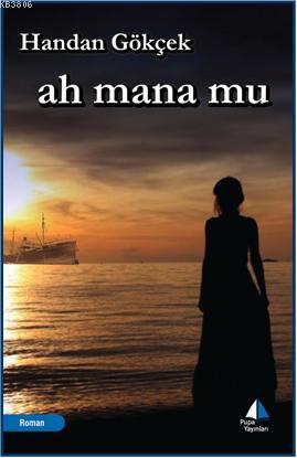 Ah Mana Mu - Handan Gökçek- | Yeni ve İkinci El Ucuz Kitabın Adresi