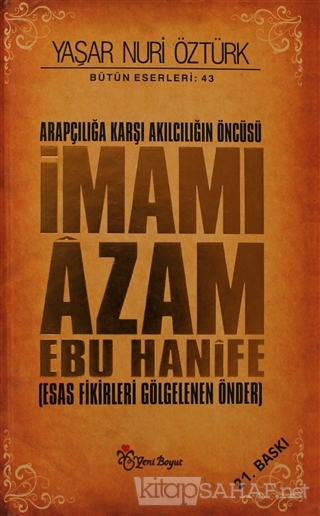 Arapçılığa Karşı Akılcılığın Öncüsü İmamı Azam Ebu Hanife - Yaşar Nuri