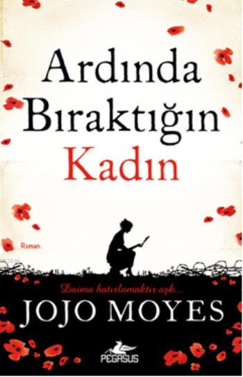 Ardında Bıraktığın Kadın - Jojo Moyes- | Yeni ve İkinci El Ucuz Kitabı
