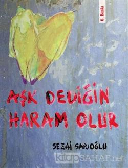 Aşk Dediğin Haram Olur - Sezai Sarıoğlu | Yeni ve İkinci El Ucuz Kitab