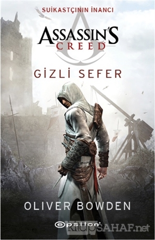 Assassin's Creed Suikastçının İnancı Gizli Sefer - Oliver Bowden- | Ye