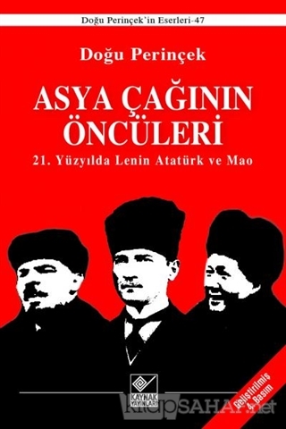 Asya Çağının Öncüleri / 21. Yüzyılda Lenin Atatürk ve Mao - Doğu Perin