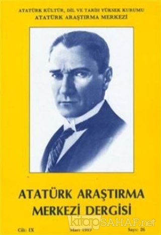 Atatürk Araştırma Merkezi Dergisi Cilt: 9 Mart 1993 Sayı: 26 - Kolekti