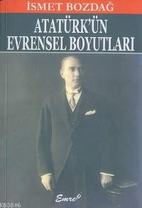 Atatürk'ün Evrensel Boyutları - İsmet Bozdağ- | Yeni ve İkinci El Ucuz