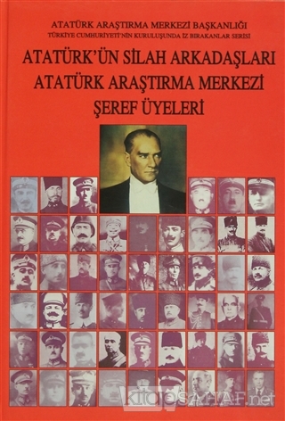 Atatürk'ün Silah Arkadaşları Atatürk Araştırma Merkezi Şeref Üyeleri (