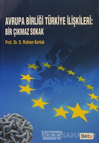 Avrupa Birliği Türkiye İlişkileri: Bir Çıkmaz Sokak - Rıdvan Karluk- |