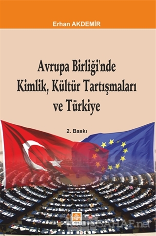 Avrupa Birliği'nde Kimlik, Kültür Tartışmaları ve Türkiye - Erhan Akde