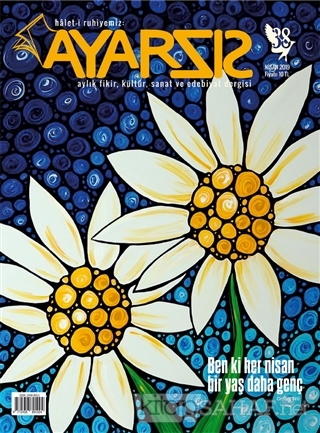 Ayarsız Aylık Fikir Kültür Sanat ve Edebiyat Dergisi Sayı: 38 Nisan 20