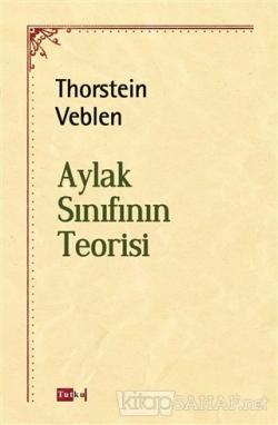 Aylak Sınıfının Teorisi - Thorstein Veblen | Yeni ve İkinci El Ucuz Ki