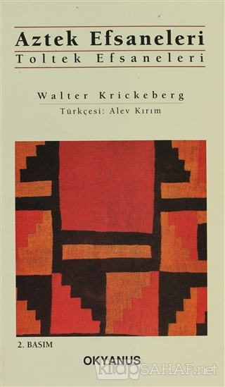 Aztek Efsaneleri Toltek Efsaneleri - Walter Krickeberg- | Yeni ve İkin
