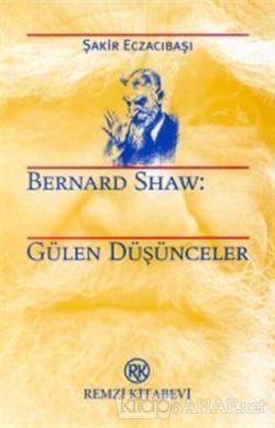 Bernard Shaw: Gülen Düşünceler - George Bernar Shaw | Yeni ve İkinci E